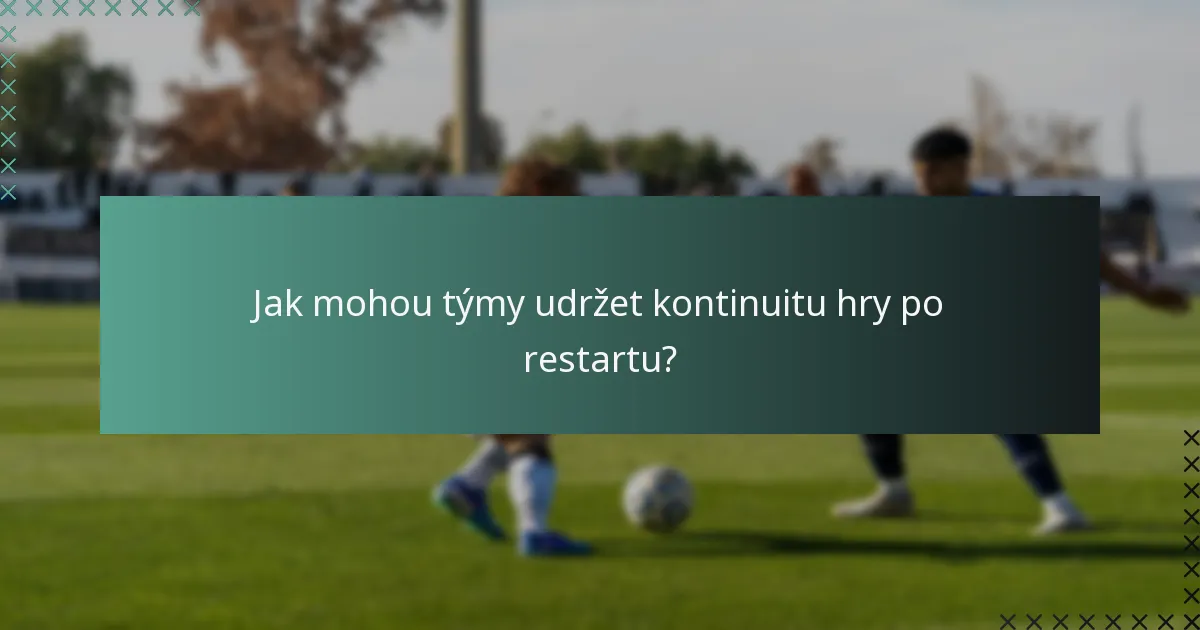 Jak mohou týmy udržet kontinuitu hry po restartu?